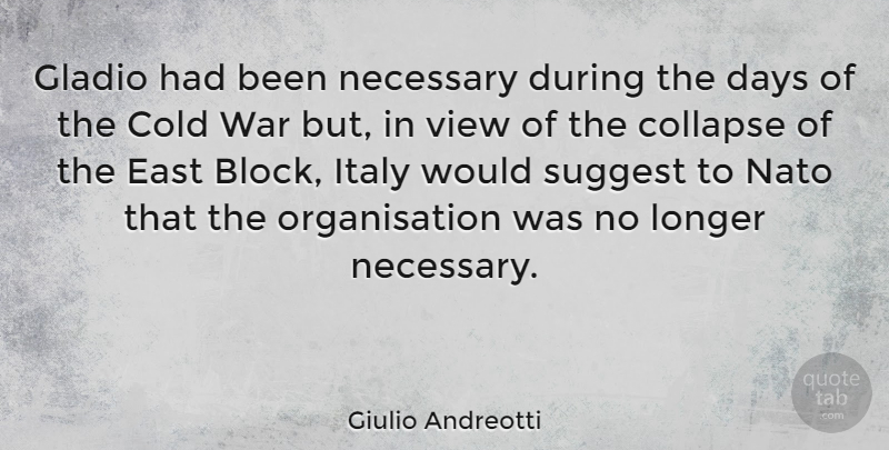Giulio Andreotti Quote About Block, War, Views: Gladio Had Been Necessary During...