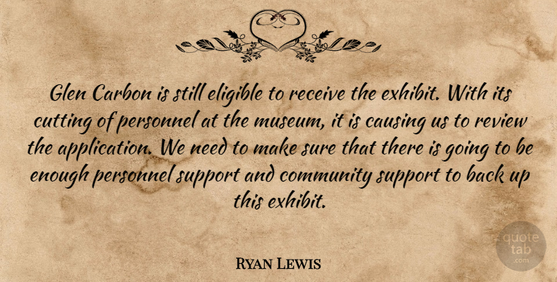 Ryan Lewis Quote About Carbon, Causing, Community, Cutting, Eligible: Glen Carbon Is Still Eligible...