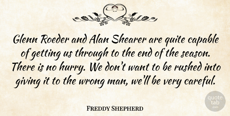 Freddy Shepherd Quote About Alan, Capable, Giving, Glenn, Quite: Glenn Roeder And Alan Shearer...