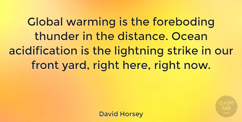David Horsey Quote About Front, Global, Strike, Thunder, Warming: Global Warming Is The Foreboding...