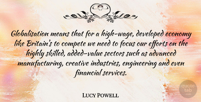 Lucy Powell Quote About Advanced, Compete, Developed, Economy, Efforts: Globalisation Means That For A...