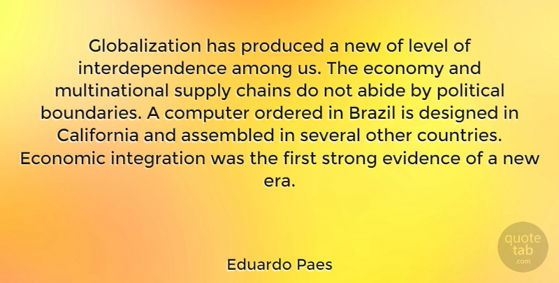 Eduardo Paes Quote About Abide, Among, Brazil, California, Chains: Globalization Has Produced A New...