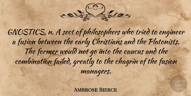 Ambrose Bierce Quote About Christian, Failure, Fusion: Gnostics N A Sect Of...