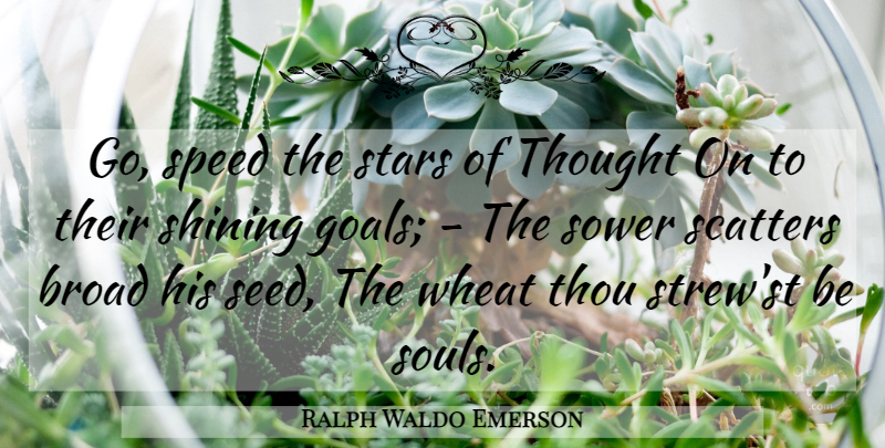 Ralph Waldo Emerson Quote About Stars, Goal, Shining: Go Speed The Stars Of...