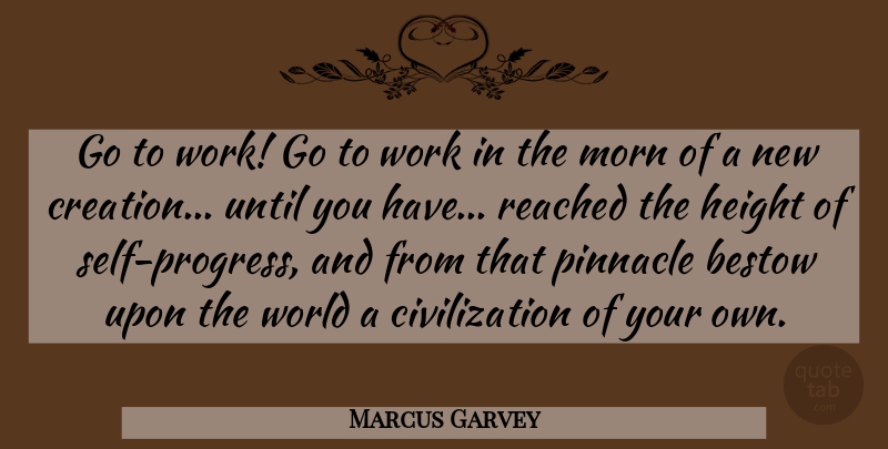 Marcus Garvey Quote About Self, Civilization, Black History: Go To Work Go To...