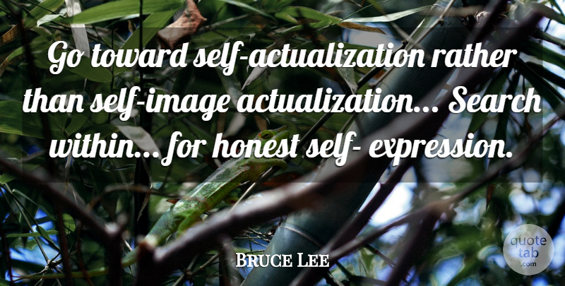 Bruce Lee Quote About Expression, Mma, Self: Go Toward Self Actualization Rather...