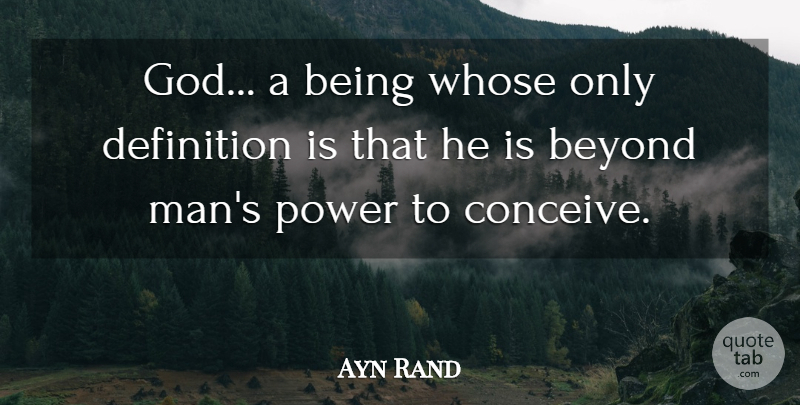 Ayn Rand Quote About Faith, Religious, Witty: God A Being Whose Only...
