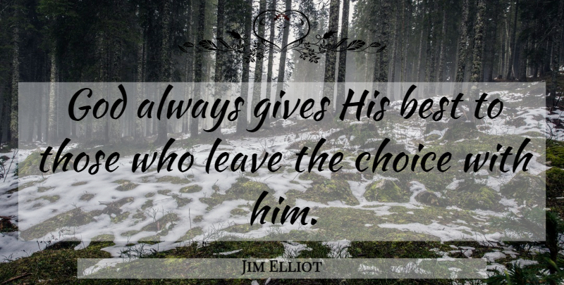 Jim Elliot Quote About Inspirational, God, Faith: God Always Gives His Best...