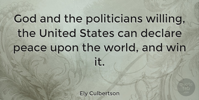 Ely Culbertson Quote About Winning, Usa, World: God And The Politicians Willing...