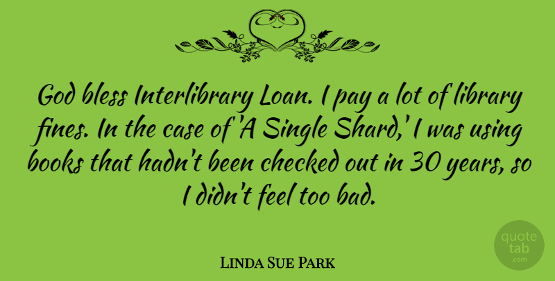 Linda Sue Park Quote About Book, Years, Library: God Bless Interlibrary Loan I...