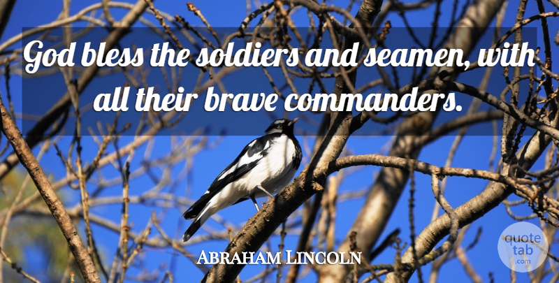 Abraham Lincoln Quote About Religious, Brave, Soldier: God Bless The Soldiers And...