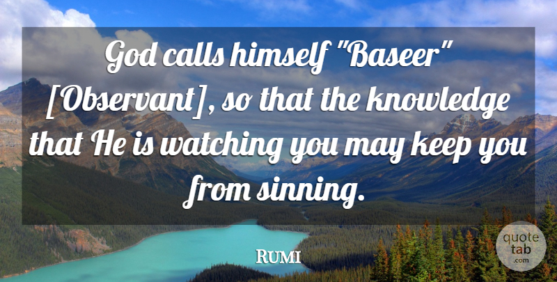 Rumi Quote About Spiritual, May, Observant: God Calls Himself Baseer Observant...