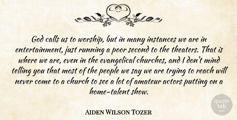 Aiden Wilson Tozer Quote About Running, Home, People: God Calls Us To Worship...