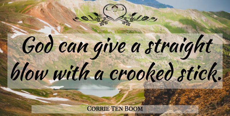 Corrie Ten Boom Quote About God, Blow, Giving: God Can Give A Straight...