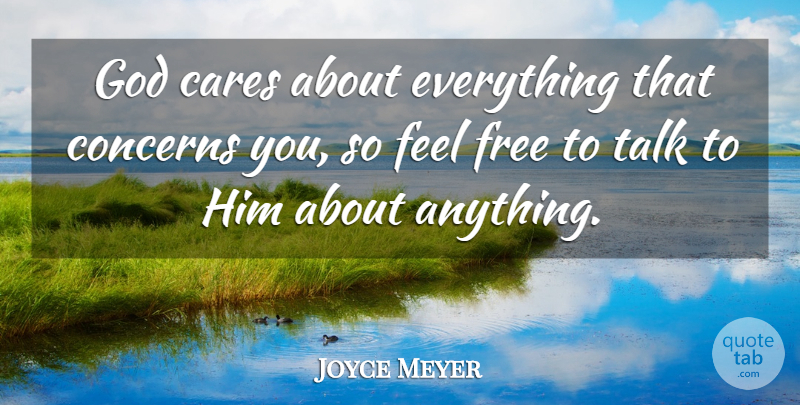Joyce Meyer Quote About Care, Feels, Concern: God Cares About Everything That...
