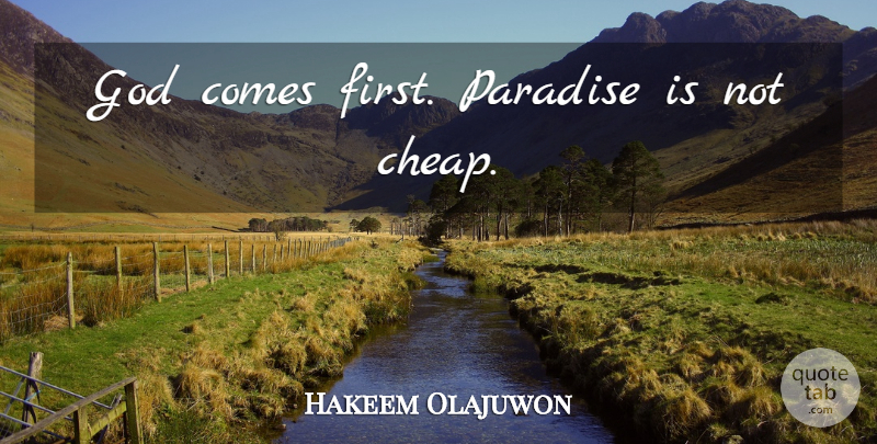 Hakeem Olajuwon Quote About Paradise, Firsts: God Comes First Paradise Is...