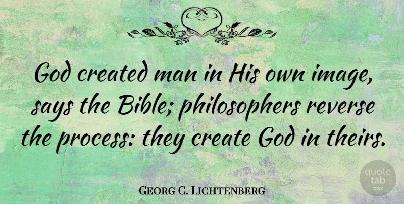 Georg C. Lichtenberg Quote About Men, Philosopher, Process: God Created Man In His...