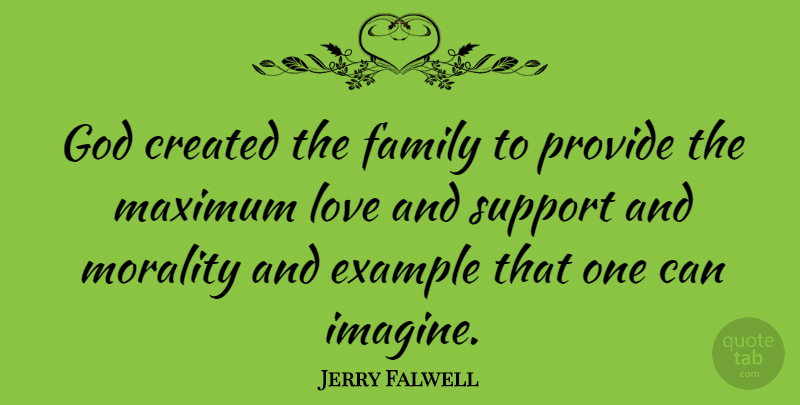Jerry Falwell Quote About Family Love, Support, Example: God Created The Family To...