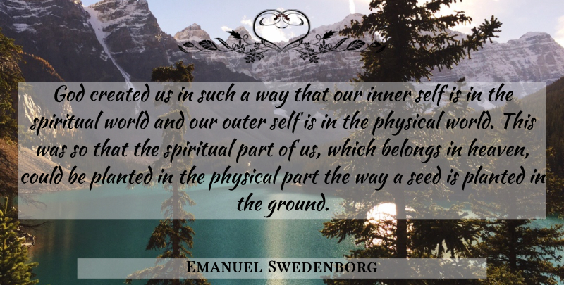 Emanuel Swedenborg Quote About Spiritual, Self, Heaven: God Created Us In Such...