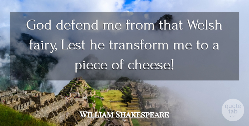 William Shakespeare Quote About Angel, Cheese, Pieces: God Defend Me From That...