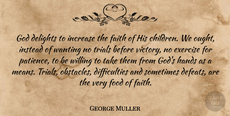 George Muller Quote About Children, Mean, Exercise: God Delights To Increase The...