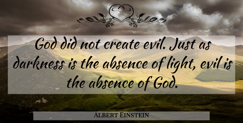 Albert Einstein Quote About Inspirational, Spiritual, Light: God Did Not Create Evil...