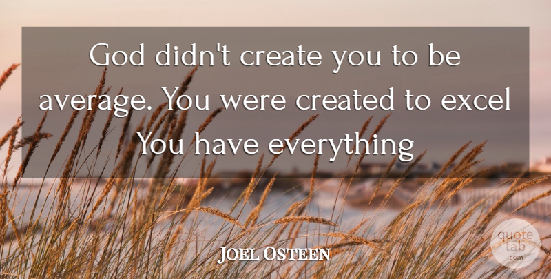 Joel Osteen Quote About Average: God Didnt Create You To...