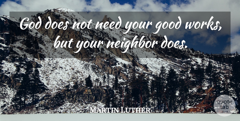 Martin Luther Quote About Inspirational, Doe, Needs: God Does Not Need Your...
