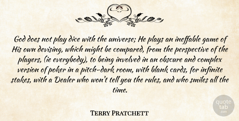 Terry Pratchett Quote About Blank, Complex, Dealer, Dice, Game: God Does Not Play Dice...