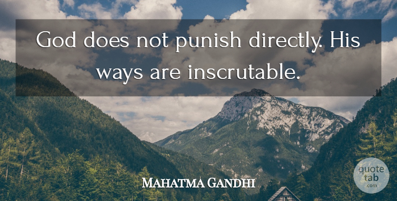 Mahatma Gandhi Quote About God, Way, Doe: God Does Not Punish Directly...