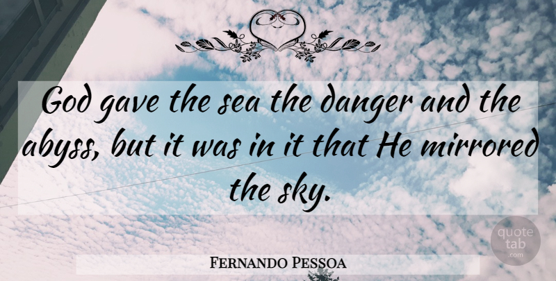 Fernando Pessoa Quote About Sea, Sky, Mirrors: God Gave The Sea The...