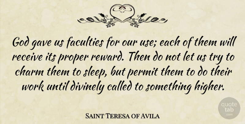 Saint Teresa of Avila Quote About Charm, Divinely, Faculties, Gave, God: God Gave Us Faculties For...