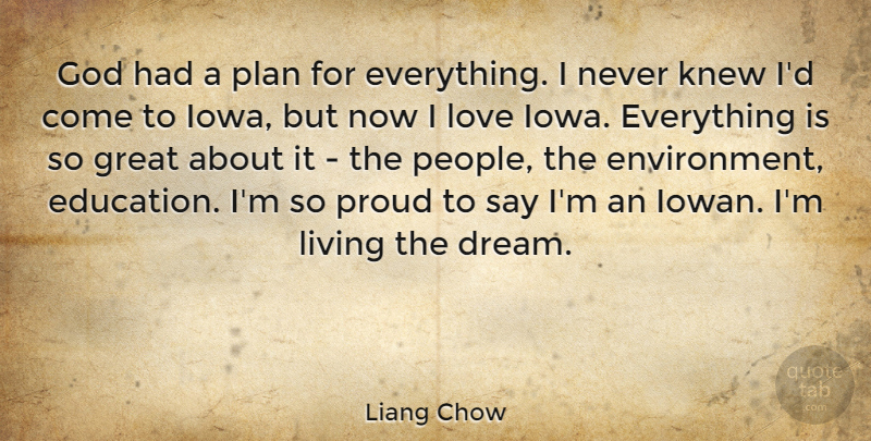 Liang Chow Quote About Education, God, Great, Knew, Living: God Had A Plan For...
