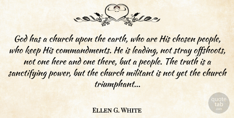 Ellen G. White Quote About People, Church, Earth: God Has A Church Upon...