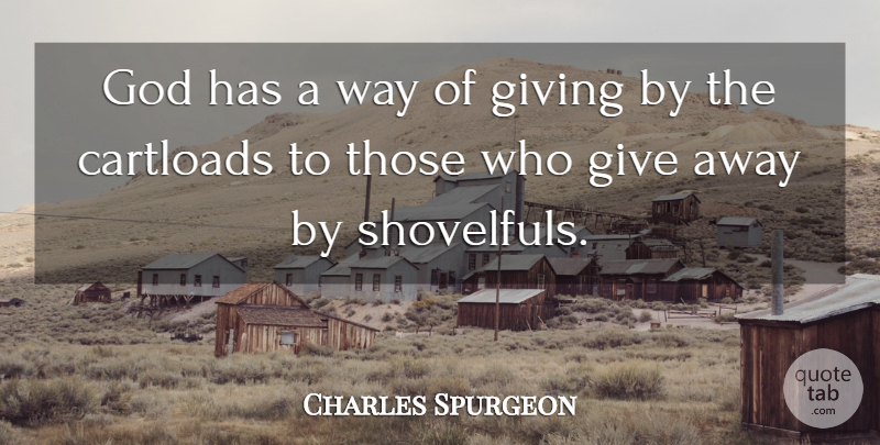 Charles Spurgeon Quote About Giving, Way: God Has A Way Of...