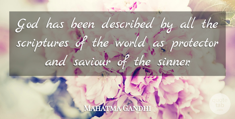 Mahatma Gandhi Quote About God, World, Scripture: God Has Been Described By...