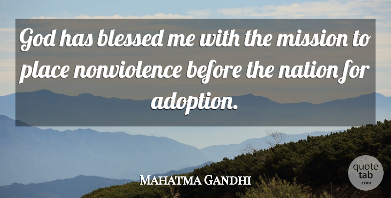 Mahatma Gandhi Quote About God, Blessed, Adoption: God Has Blessed Me With...