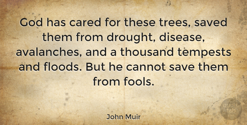 John Muir Quote About Nature, Sea, Tree: God Has Cared For These...