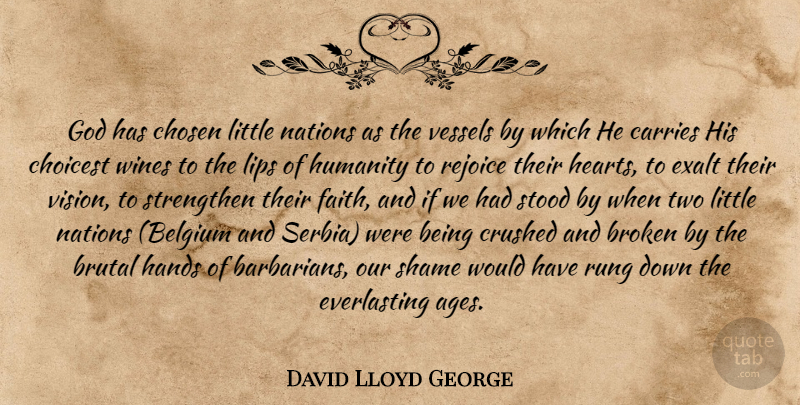 David Lloyd George Quote About War, Heart, Wine: God Has Chosen Little Nations...