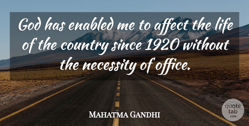 Mahatma Gandhi Quote About God, Country, Office: God Has Enabled Me To...