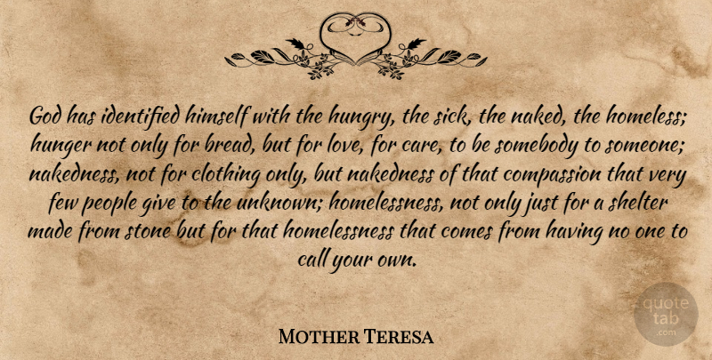 Mother Teresa Quote About Compassion, Giving, Sick: God Has Identified Himself With...
