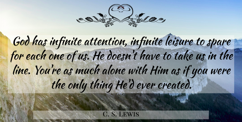 C. S. Lewis Quote About Lines, Leisure, Attention: God Has Infinite Attention Infinite...