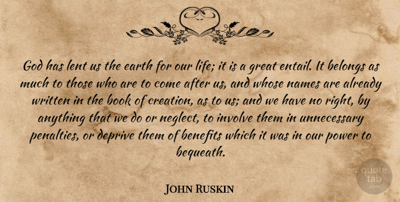 John Ruskin Quote About Book, Names, Benefits: God Has Lent Us The...
