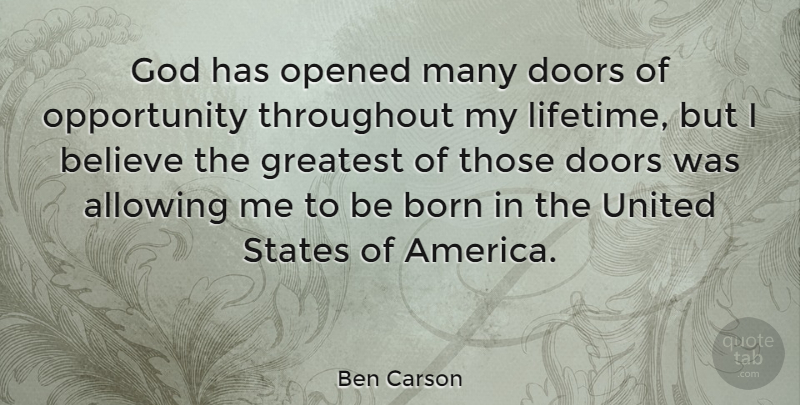 Ben Carson Quote About Allowing, Believe, Born, God, Opened: God Has Opened Many Doors...