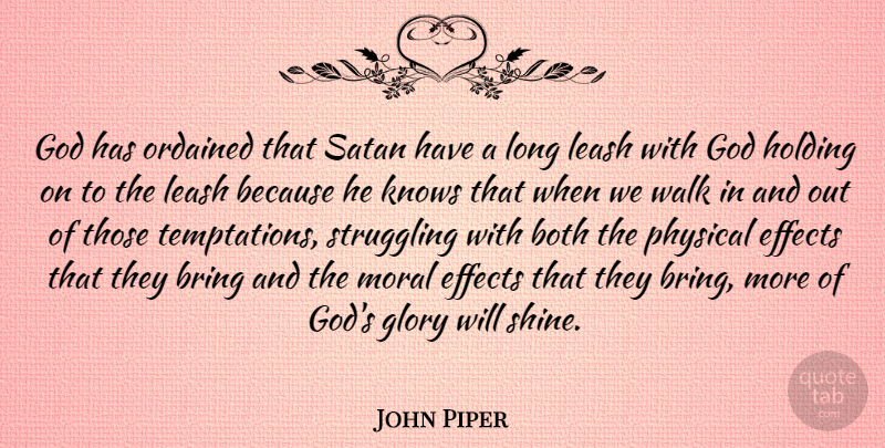John Piper Quote About Both, Bring, Effects, Glory, God: God Has Ordained That Satan...