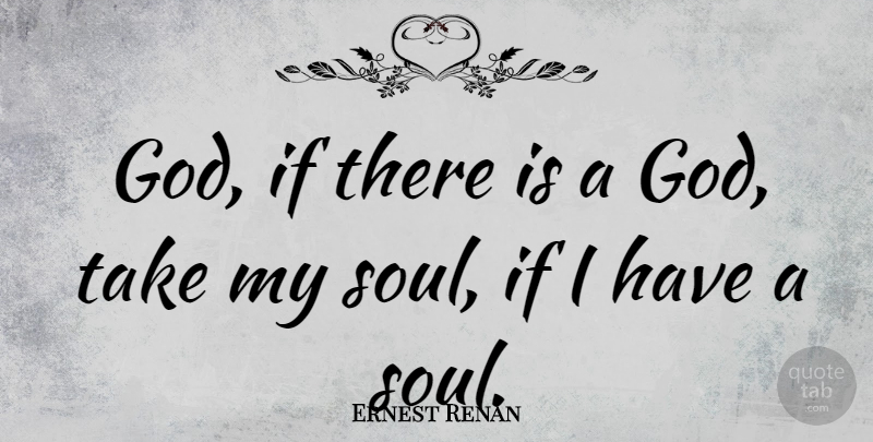 Ernest Renan Quote About French Philosopher: God If There Is A...