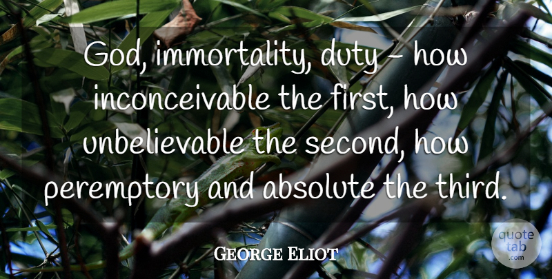 George Eliot Quote About Atheism, Firsts, Immortality: God Immortality Duty How Inconceivable...