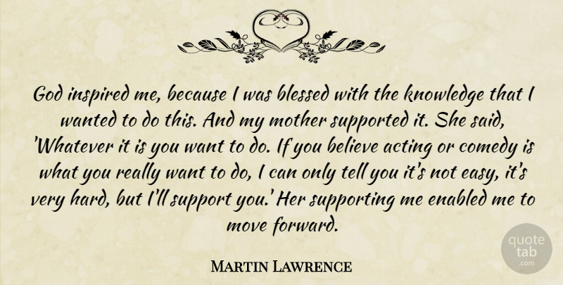 Martin Lawrence Quote About Mother, Moving, Blessed: God Inspired Me Because I...