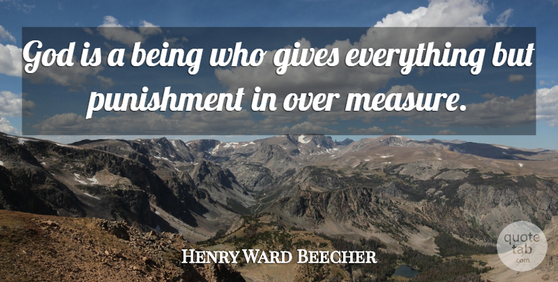 Henry Ward Beecher Quote About God, Punishment, Giving: God Is A Being Who...