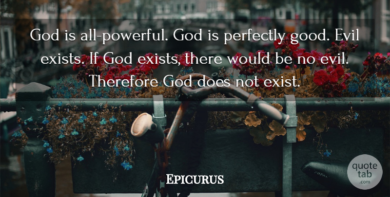 Epicurus Quote About Powerful, Perfectly Good, Evil: God Is All Powerful God...